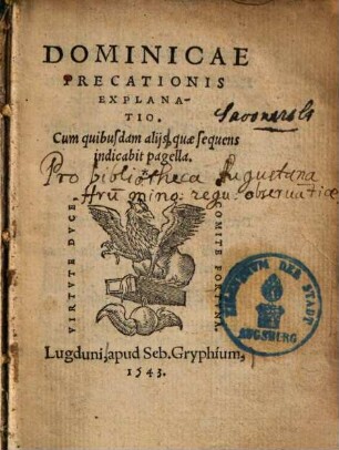 Dominicae Precationis Explanatio : Cum quibusdam alijs, quae sequens indicabit pagella