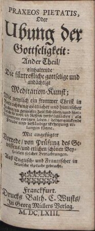 Praxis Pietatis, Das ist: Ubung der Gottseligkeit: [...]. Teil 2: Die fürtreffliche gottselige und andächtige Meditation-Kunst; [...]