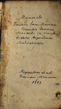Manvale Precum familiarium ... Ioannis Svicardi S. Sedis Moguntinae Archiepiscopi ...
