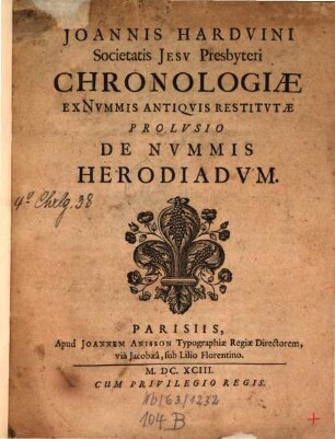 Joannis Hardvini Societatis Jesv Presbyteri Chronologiæ Ex Nvmmis Antiqvis Restitvtæ Prolvsio De Nvmmis Herodiadvm