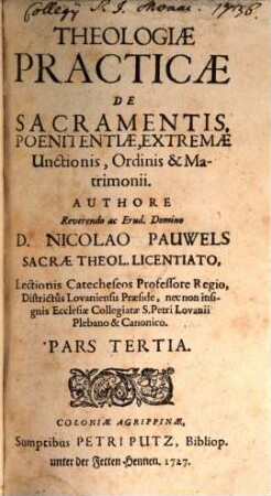 Theologiae Practicae De Fide Et Symbolo, 3. De Sacramentis Poenitentiae, Extremae Unctionis, Ordinis & Matrimonii