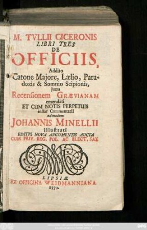 M. Tvllii Ciceronis Libri Tres De Officiis : Addito Catone Majore, Lælio, Paradoxis & Somnio Scipionis, juxta Recensionem Grævianam emendati Et Cum Notis Perpetuis instar Commentarii ad modum Johannis Minellii illustrati