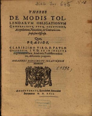 Theses De Modis Tollendarvm Obligationvm Generalibvs, Pvta, Solvtione, Acceptilatione, Nouatione, et Contrario consensu siue dissensu
