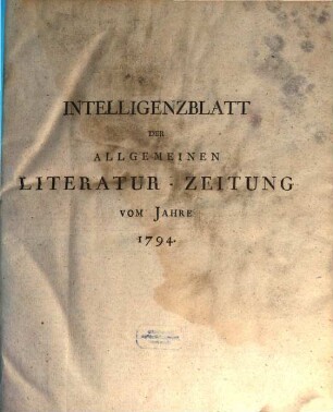 Allgemeine Literatur-Zeitung. Intelligenzblatt der Allg. Literaturzeitung : vom Jahre ..., 1794