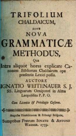 Trifolium ..., sive nova grammaticae biblicae methodus, qua ... explicare biblia ... possis. [2.] Trifolium chaldaicum. - 1759. - 48 S.