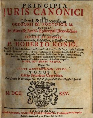 Principia Juris Canonici : Ex Libro ... Decretalium Gregorii IX. Pontificis M., Tomus I.. Libro I. & II.