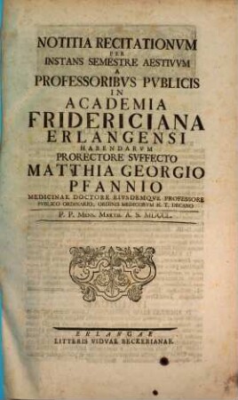 Notitia recitationvm per instans semestre in Alma Fridericiana Erlangensi institvendarvm. 1750, SS 1750