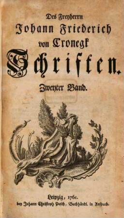 Des Freyherrn Johann Friederich von Cronegk Schriften, 2