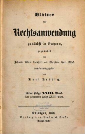 Dr. J. A. Seuffert's Blätter für Rechtsanwendung. 43. 1878 = N.F. 23