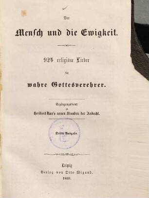 Der Mensch und die Ewigkeit : 924 religiöse Lieder für wahre Gottesverehrer ; Ergänzungsband zu Heribert Rau's neuen Studen der Andacht