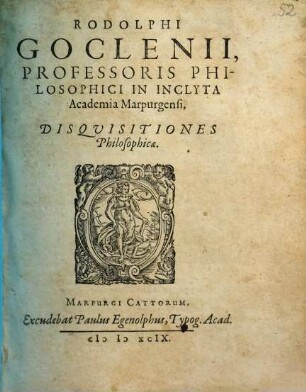 Rodolphi Goclenii ... Disqvisitiones philosophicae