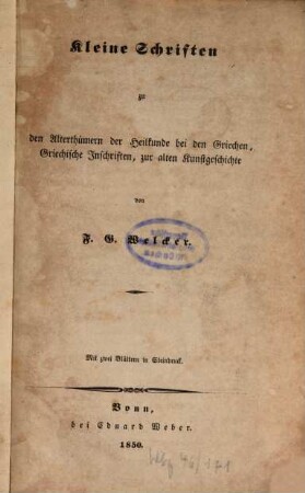 Kleine Schriften, 3. ... zu den Alterthümern der Heilkunde bei den Griechen, Griechische Inschriften, zur alten Kunstgeschichte