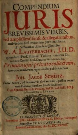 Compendium iuris : brevissimis verbis, sed amplissimo sensu & allegationibus universam fere materiam iuris exhibens