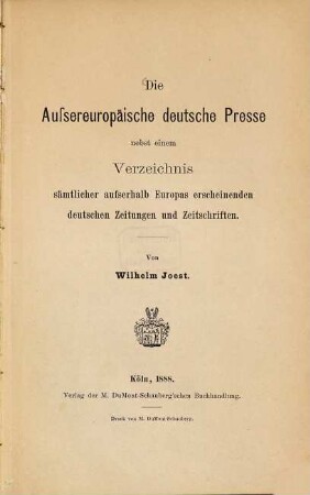 Die außereuropäische deutsche Presse : Nebst e. Verzeichnis sämtl. außerhalb Europas erscheinenden dt. Zeitungen u. Zeitschriften