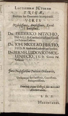 Lectissimæ [...] Viris Nobilissimis, Amplissimis, Excellentissimis, Dn. Friderico Nitzchio [...] Dn. Joh. Nicolao Hertio [...] Dn. Bernh. Ludovico Mollenbecio [...]