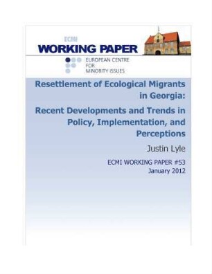 Resettlement of ecological migrants in Georgia : recent developments and trends in policy, implementation, and perceptions