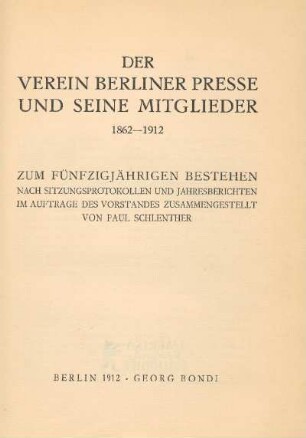 Der Verein Berliner Presse und seine Mitglieder : 1862-1912