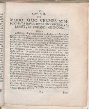 Cap. VII. De Modo Quo Vermes Symptomata Supradicta Producere Valeant, Et Curandi Methodo.
