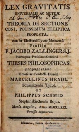 Lex gravitatis universalis ac mutuae, cum theoria de sectione coni, potissimum elliptica, proposita, cum ... theses philos. propugnarent