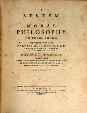 A System Of Moral Philosophy : In Three Books ; To which is prefixed Some Account Of The Life, Writings, And Character Of The Author, 1