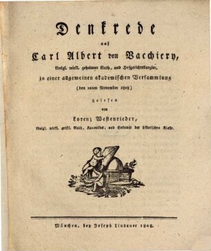 Denkrede auf Carl Albert von Vacchiery, königl. wirkl. geheimen Rath und Hofgerichtskanzler : in einer allgemeinen akademischen Versammlung (den 12. November 1808) gelesen