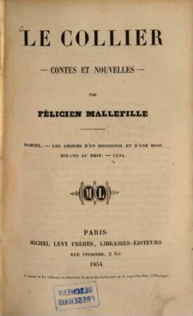 Le collier : Čontes et nouvelles. Par Félicien Mallefille. Marcel. - Les amours d'un rossignol et d'une rose. - Roland au Rhin. - Lena