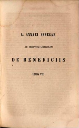 L. Annaei Senecae opera quae supersunt. 2, L. Annaei Senecae ad aebutium liberalem de beneficiis libri VII