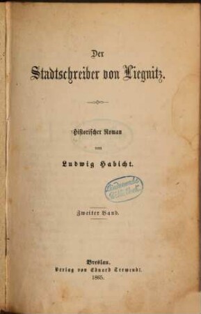 Der Stadtschreiber von Liegnitz : Historischer Roman von Ludwig Habicht. 2