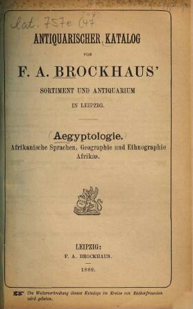 Antiquarischer Katalog von F. A. Brockhaus' Sortiment und Antiquarium in Leipzig. [47.] 1889