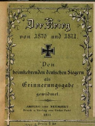 Der Krieg von 1870 und 1871 : den heimkehrenden deutschen Siegern als Erinnerungsgabe gewidmet