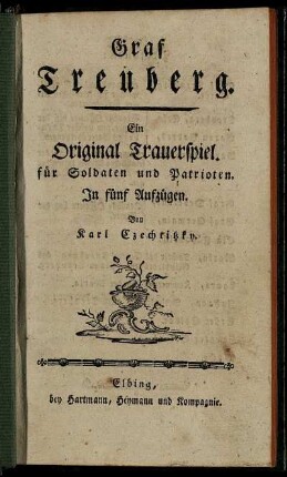 Graf Treuberg : Ein Original Trauerspiel für Soldaten und Patrioten ; In fünf Aufzügen