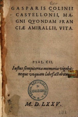 Gasparis Colinii Castellonii, magni quondam Franciae amiralii, vita