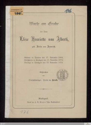 Worte am Grabe der Frau Elise Henriette von Alberti, geb. Freiin von Emmerich : geboren in Dresden den 17. November 1804, entschlafen in Stuttgart den 11. November 1874, beerdigt in Stuttgart den 13. November 1874