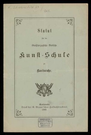 Statut für die Großherzogliche Badische Kunst-Schule zu Karlsruhe. Karlsruhe 1888 [gedr. Beil.]