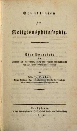Grundlinien der Religionsphilosophie : eine Vorarbeit in Hinsicht auf die zweyte, ganz von Neuem ausgearbeitete Auflage seiner Darstellung derselben
