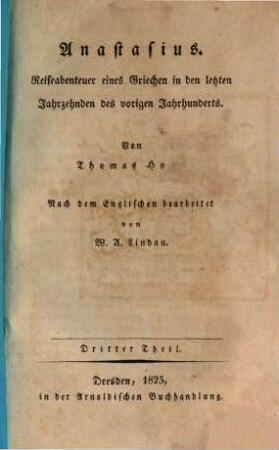 Anastasius : Reiseabenteuer e. Griechen in d. letzten Jahrzehnden d. vorigen Jh., T. 3 (1825)