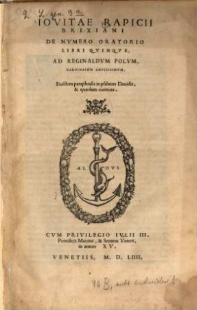 Iovitae Rapicii Brixiani De Nvmero Oratorio Libri Qvinqve : Ad Reginaldvm Polvm Cardinalem Amplissimvm