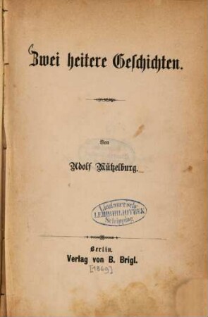 Zwei heitere Geschichten : Von Adolf Mützelburg