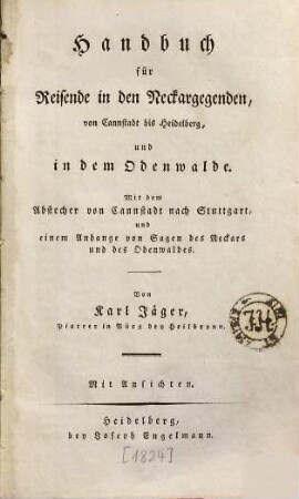 Handbuch für Reisende in den Neckargegenden, von Cannstadt bis Heidelberg, und in dem Odenwalde : mit dem Abstecher von Cannstadt nach Stuttgart, und einem Anhange von Sagen des Neckars und des Odenwaldes