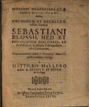 Ingressus, progressus et egressus zodiaci vitae humanae, Viri Nob. Seb. Blossii Med. Prof. Tubing. oratione parent. ... exhibitus