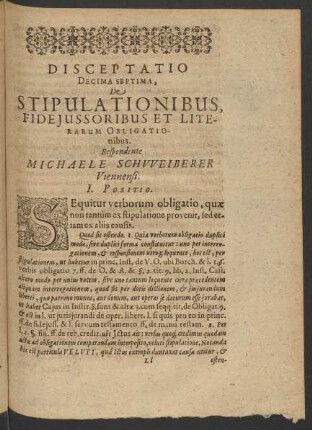 Disceptatio Decima Septima, De Stipulationibus, Fideiussoribus Et Literarum Obligationibus. Respondente Michaele Schweiberer Viennensi