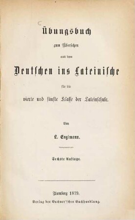 Übungsbuch zum Übersetzen aus dem Deutschen ins Lateinische für die 4. und 5. Klasse der Lateinschule