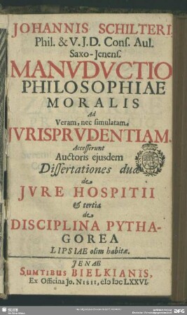 Johannis Schilteri ... Manvdvctio Philosophiae Moralis Ad Veram, nec simulatam Jvrisprvdentiam