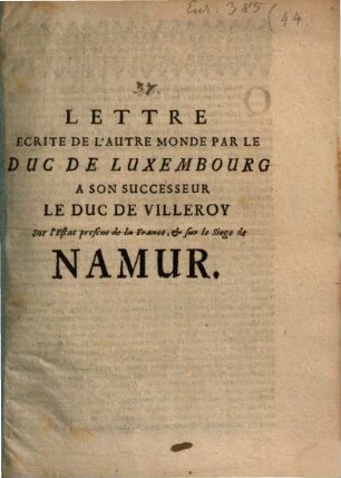 Lettre écrite ... par le Duc de Luxembourg à son successeur le Duc de Villeroy ... sur le siège de Namur