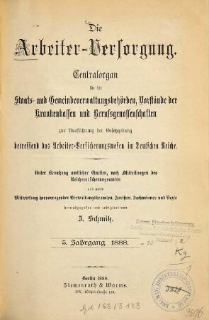Die Arbeiterversorgung : älteste Zeitschrift für Sozialversicherung, Sozialhilfe und Sozialordnung. 5. 1888