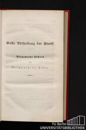 Erste Abtheilung der Statik. Allgemeine Lehren vom Gleichgewicht der Kräfte.
