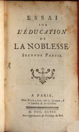Essai sur l'éducation de la noblesse, P. 2 (1747). - 4 Bl., 338 S.
