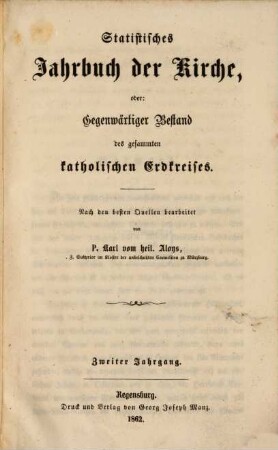 Statistisches Jahrbuch der Kirche, oder gegenwärtiger Bestand des gesammten katholischen Erdkreises. 2. 1862