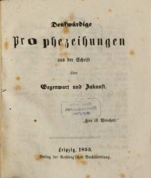 Denkwürdige Prophezeihungen aus der Schrift über Gegenwart und Zukunft