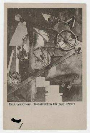Postkarte, unbeschrieben mit Abbildung: "Kurt Schwitters. Konstruktion für edle Frauen" [o. O.]